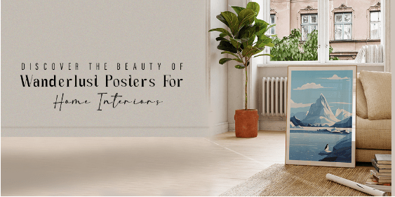 Discover the Beauty of Wanderlust Posters for Home Interiors - Uncharted Borders